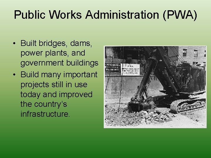 Public Works Administration (PWA) • Built bridges, dams, power plants, and government buildings •