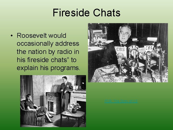Fireside Chats • Roosevelt would occasionally address the nation by radio in his fireside