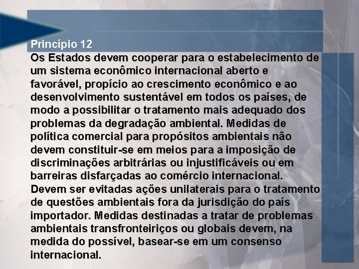 Princípio 12 Os Estados devem cooperar para o estabelecimento de um sistema econômico internacional