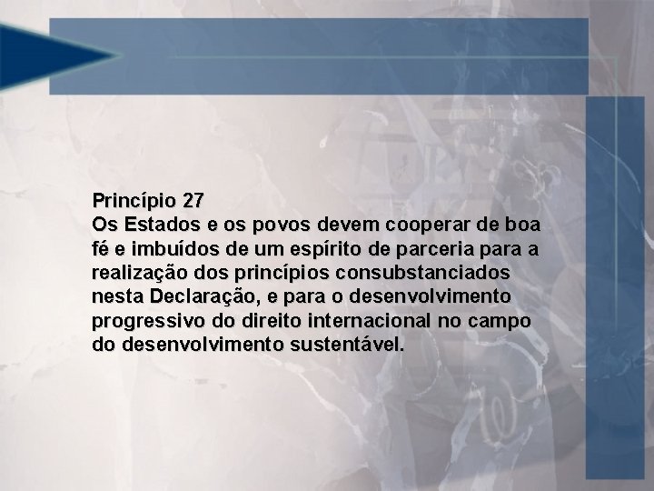 Princípio 27 Os Estados e os povos devem cooperar de boa fé e imbuídos