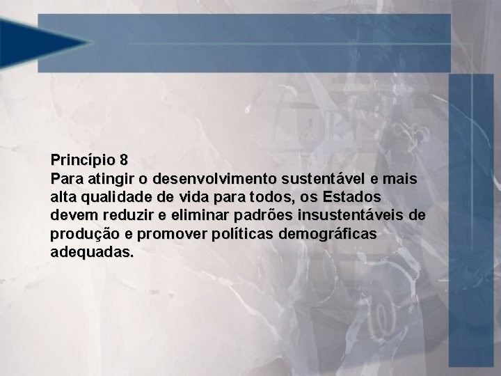 Princípio 8 Para atingir o desenvolvimento sustentável e mais alta qualidade de vida para