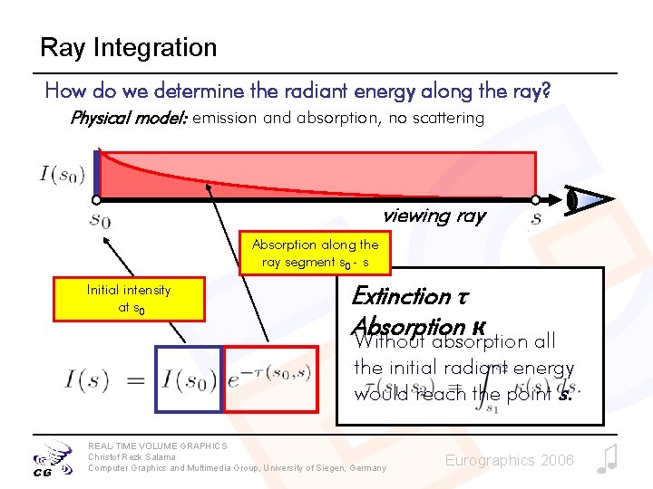 Ray Integration How do we determine the radiant energy along the ray? Physical model: Ray Integration How do we determine the radiant energy along the ray? Physical model: