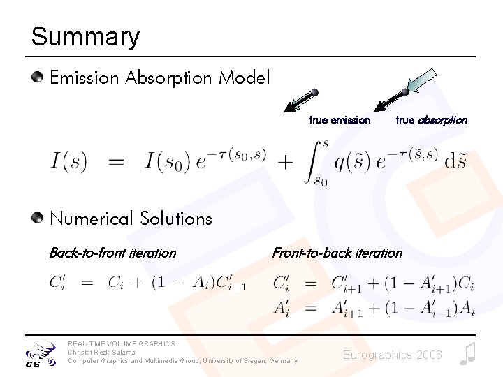 Summary Emission Absorption Model true emission true absorption Numerical Solutions Back-to-front iteration Front-to-back iteration Summary Emission Absorption Model true emission true absorption Numerical Solutions Back-to-front iteration Front-to-back iteration