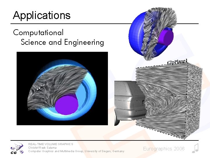 Applications Computational Science and Engineering REAL-TIME VOLUME GRAPHICS Christof Rezk Salama Computer Graphics and Applications Computational Science and Engineering REAL-TIME VOLUME GRAPHICS Christof Rezk Salama Computer Graphics and