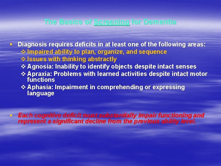 The Basics of Screening for Dementia § Diagnosis requires deficits in at least one