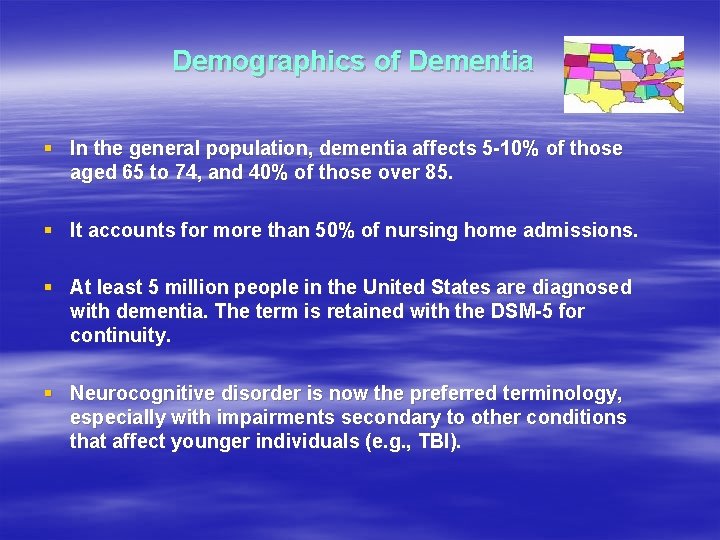 Demographics of Dementia § In the general population, dementia affects 5 -10% of those