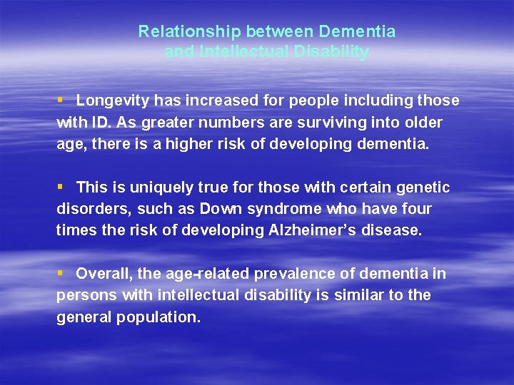 Relationship between Dementia and Intellectual Disability § Longevity has increased for people including those