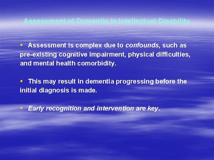 Assessment of Dementia in Intellectual Disability § Assessment is complex due to confounds, such