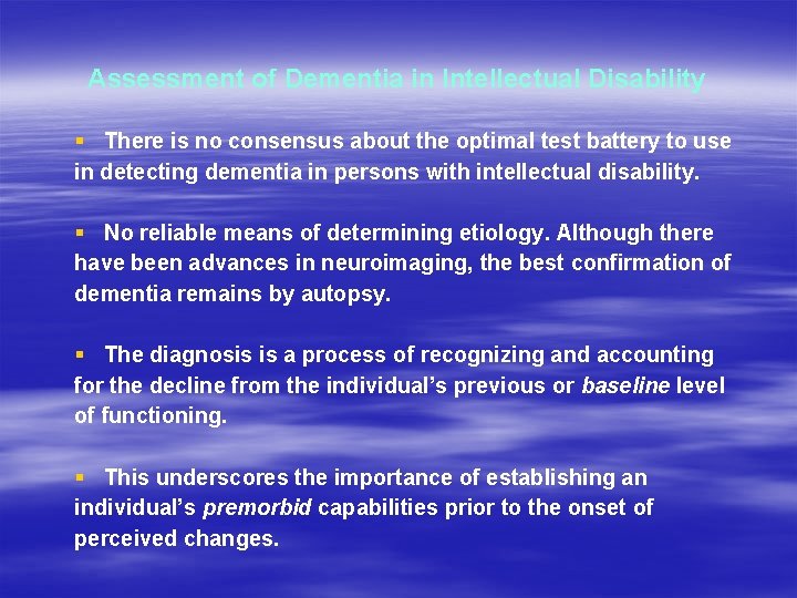 Assessment of Dementia in Intellectual Disability § There is no consensus about the optimal