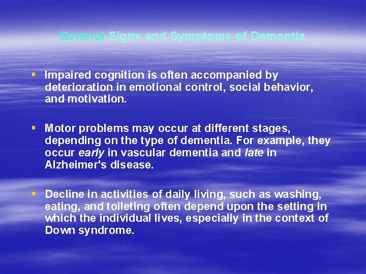General Signs and Symptoms of Dementia § Impaired cognition is often accompanied by deterioration