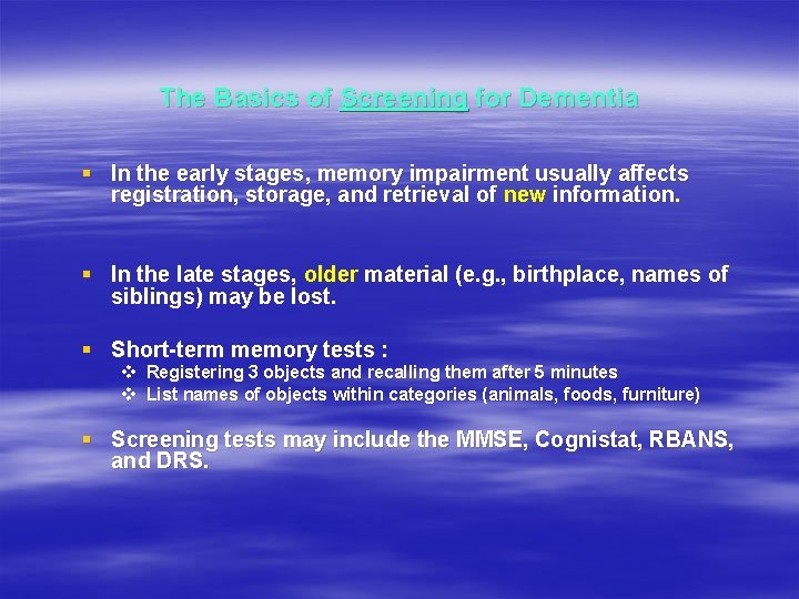 The Basics of Screening for Dementia § In the early stages, memory impairment usually