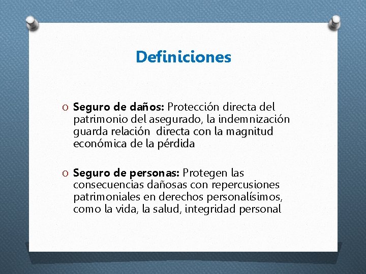 Definiciones O Seguro de daños: Protección directa del patrimonio del asegurado, la indemnización guarda