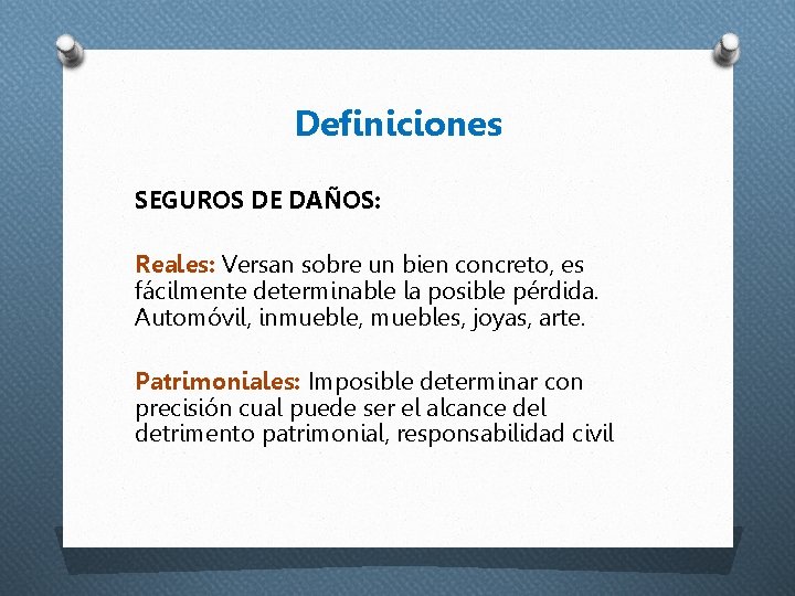 Definiciones SEGUROS DE DAÑOS: Reales: Versan sobre un bien concreto, es fácilmente determinable la