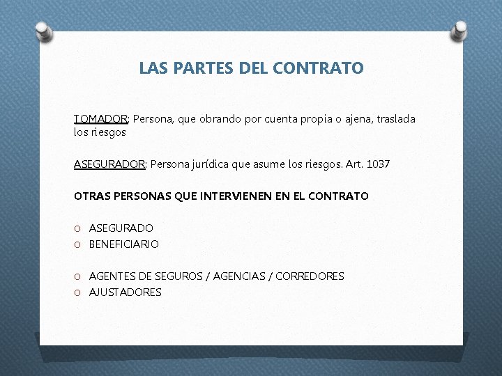 LAS PARTES DEL CONTRATO TOMADOR: TOMADOR Persona, que obrando por cuenta propia o ajena,