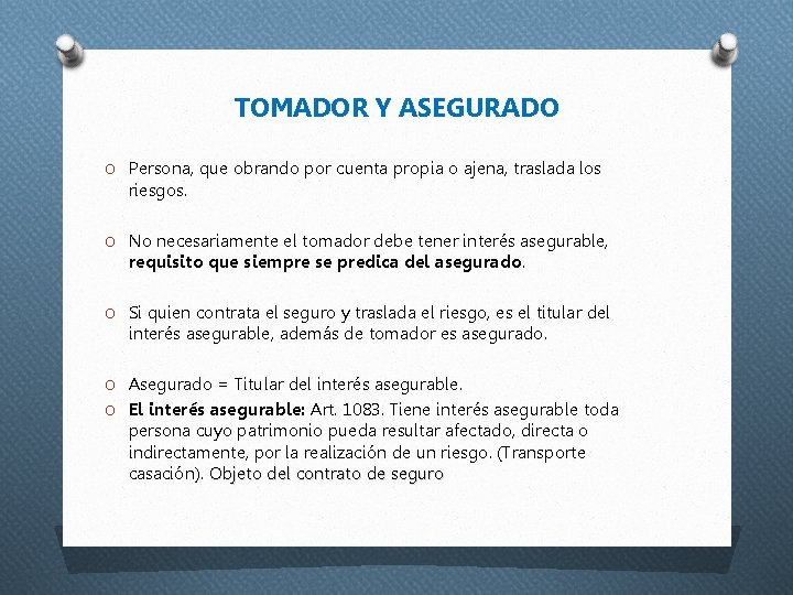 TOMADOR Y ASEGURADO O Persona, que obrando por cuenta propia o ajena, traslada los