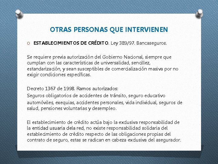 OTRAS PERSONAS QUE INTERVIENEN O ESTABLECIMIENTOS DE CRÉDITO. Ley 389/97. Bancaseguros. Se requiere previa