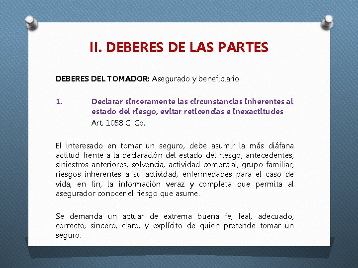 II. DEBERES DE LAS PARTES DEBERES DEL TOMADOR: TOMADOR Asegurado y beneficiario 1. Declarar