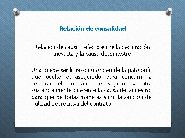 Relación de causalidad Relación de causa - efecto entre la declaración inexacta y la