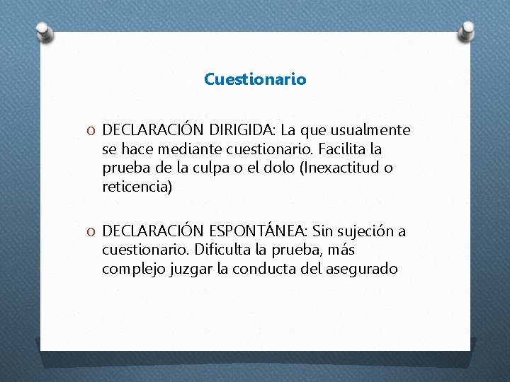 Cuestionario O DECLARACIÓN DIRIGIDA: La que usualmente se hace mediante cuestionario. Facilita la prueba