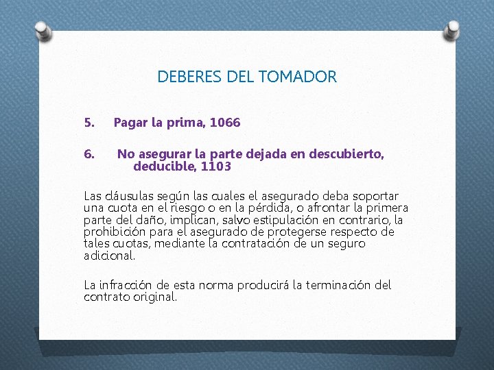 DEBERES DEL TOMADOR 5. Pagar la prima, 1066 6. No asegurar la parte dejada