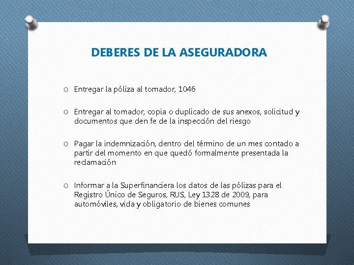 DEBERES DE LA ASEGURADORA O Entregar la póliza al tomador, 1046 O Entregar al