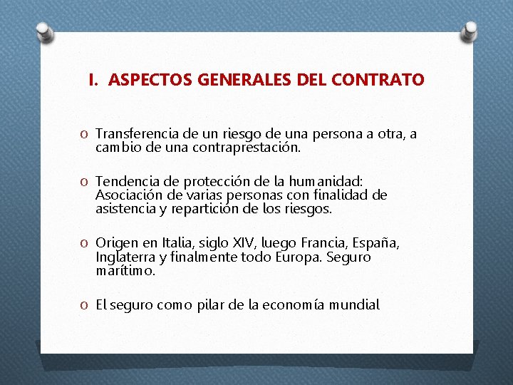 I. ASPECTOS GENERALES DEL CONTRATO O Transferencia de un riesgo de una persona a