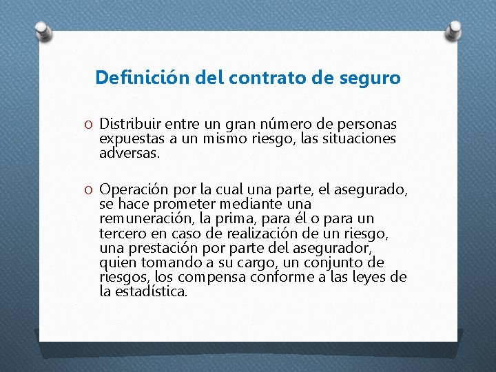 Definición del contrato de seguro O Distribuir entre un gran número de personas expuestas