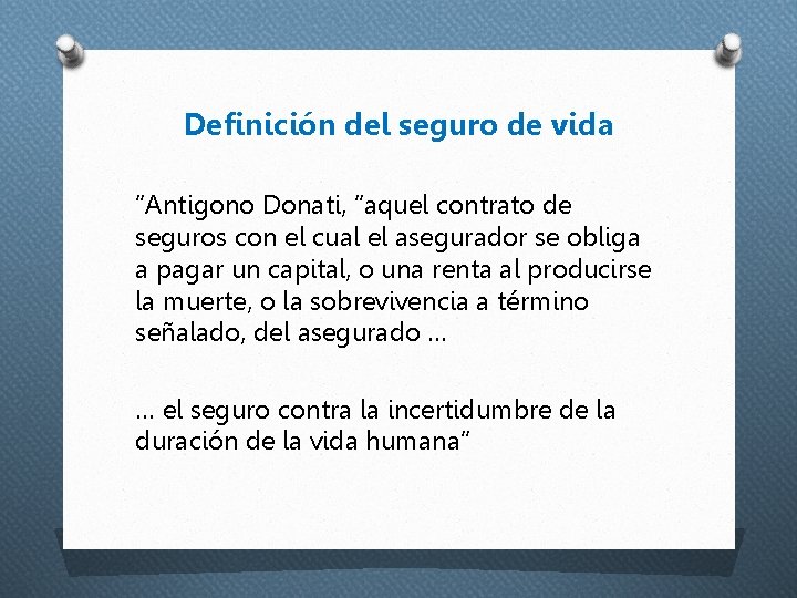 Definición del seguro de vida “Antigono Donati, “aquel contrato de seguros con el cual
