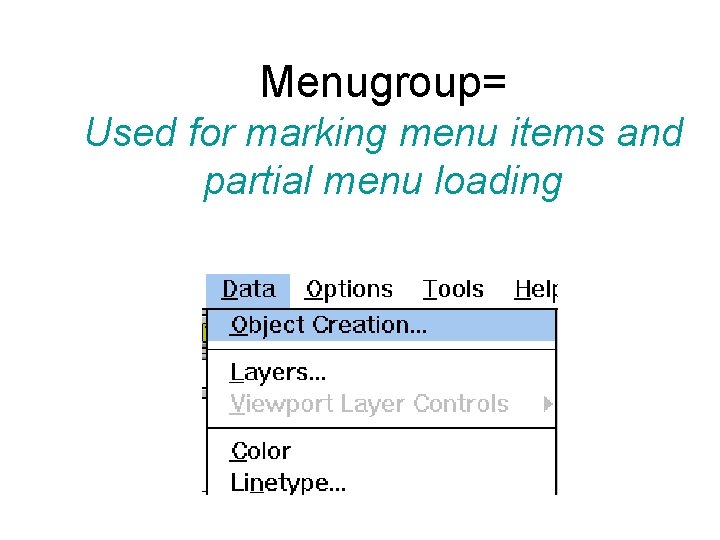 Menugroup= Used for marking menu items and partial menu loading 