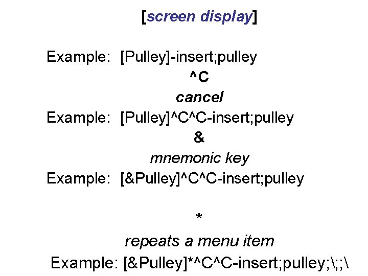 [screen display] Example: [Pulley]-insert; pulley ^C cancel Example: [Pulley]^C^C-insert; pulley & mnemonic key Example: