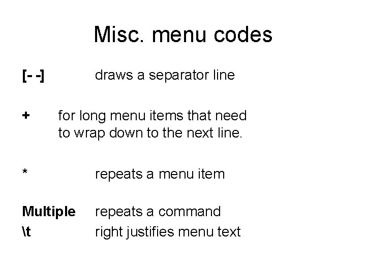 Misc. menu codes [- -] + draws a separator line for long menu items