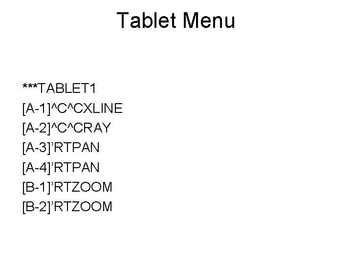 Tablet Menu ***TABLET 1 [A-1]^C^CXLINE [A-2]^C^CRAY [A-3]’RTPAN [A-4]’RTPAN [B-1]’RTZOOM [B-2]’RTZOOM 