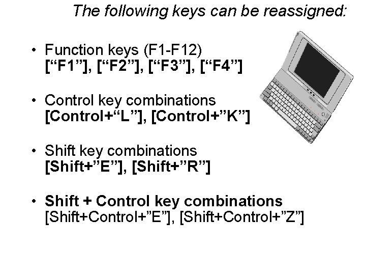 The following keys can be reassigned: • Function keys (F 1 -F 12) [“F