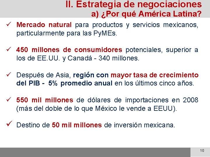 II. Estrategia de negociaciones a) ¿Por qué América Latina? ü Mercado natural para productos