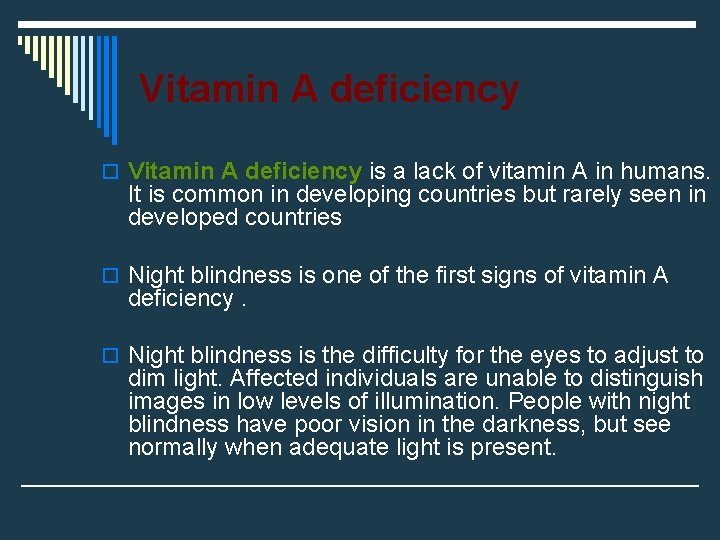 Vitamin A deficiency o Vitamin A deficiency is a lack of vitamin A in