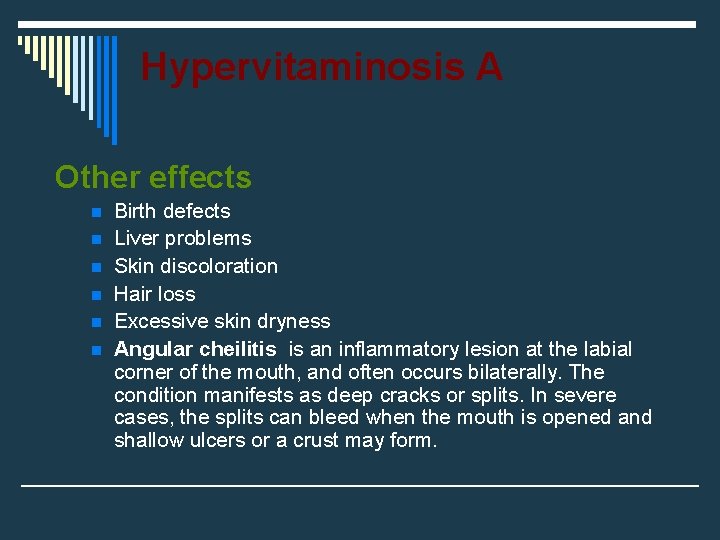 Hypervitaminosis A Other effects n n n Birth defects Liver problems Skin discoloration Hair