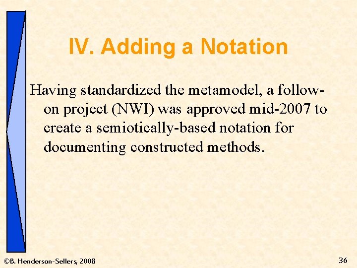 IV. Adding a Notation Having standardized the metamodel, a followon project (NWI) was approved