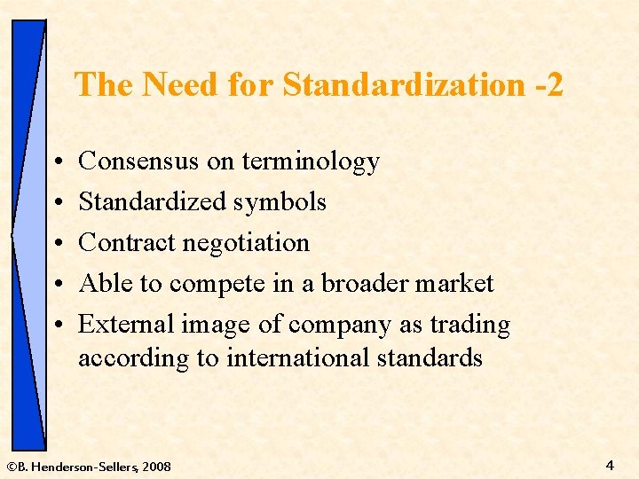 The Need for Standardization -2 • • • Consensus on terminology Standardized symbols Contract