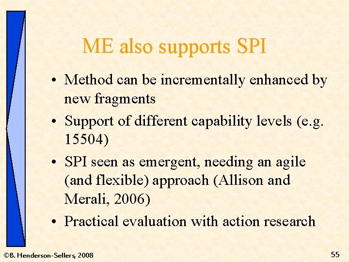 ME also supports SPI • Method can be incrementally enhanced by new fragments •