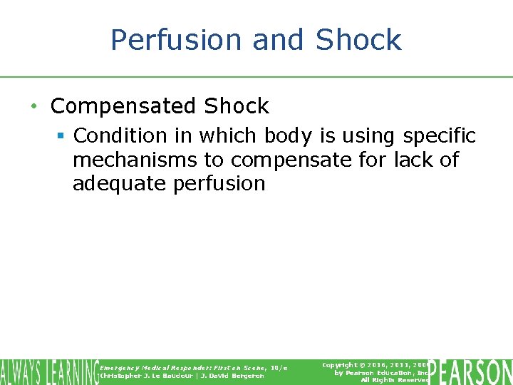 Perfusion and Shock • Compensated Shock § Condition in which body is using specific