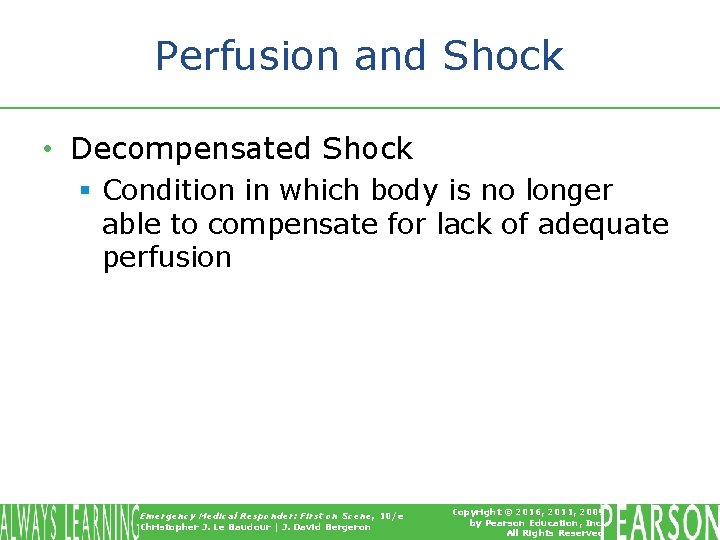 Perfusion and Shock • Decompensated Shock § Condition in which body is no longer