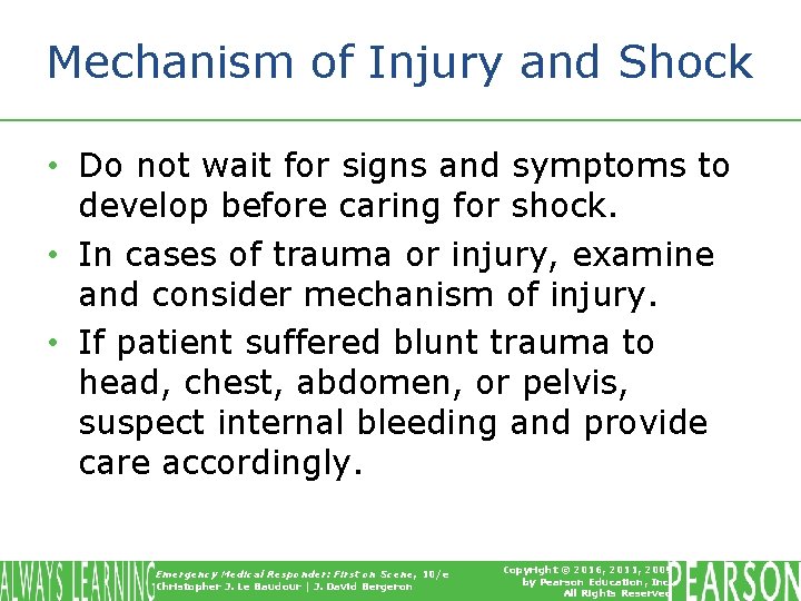 Mechanism of Injury and Shock • Do not wait for signs and symptoms to