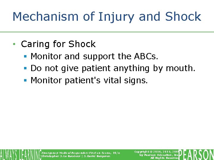 Mechanism of Injury and Shock • Caring for Shock § Monitor and support the