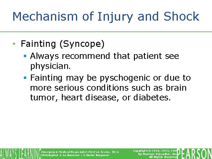 Mechanism of Injury and Shock • Fainting (Syncope) § Always recommend that patient see