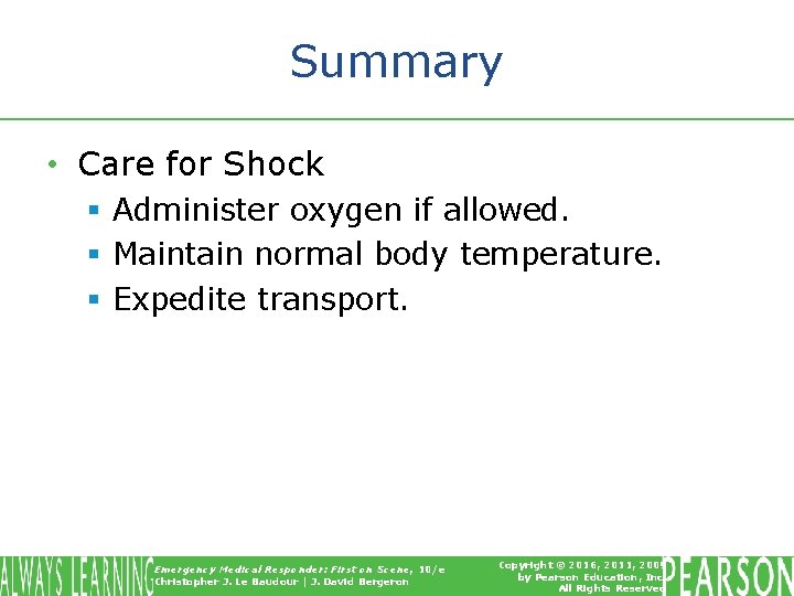 Summary • Care for Shock § Administer oxygen if allowed. § Maintain normal body