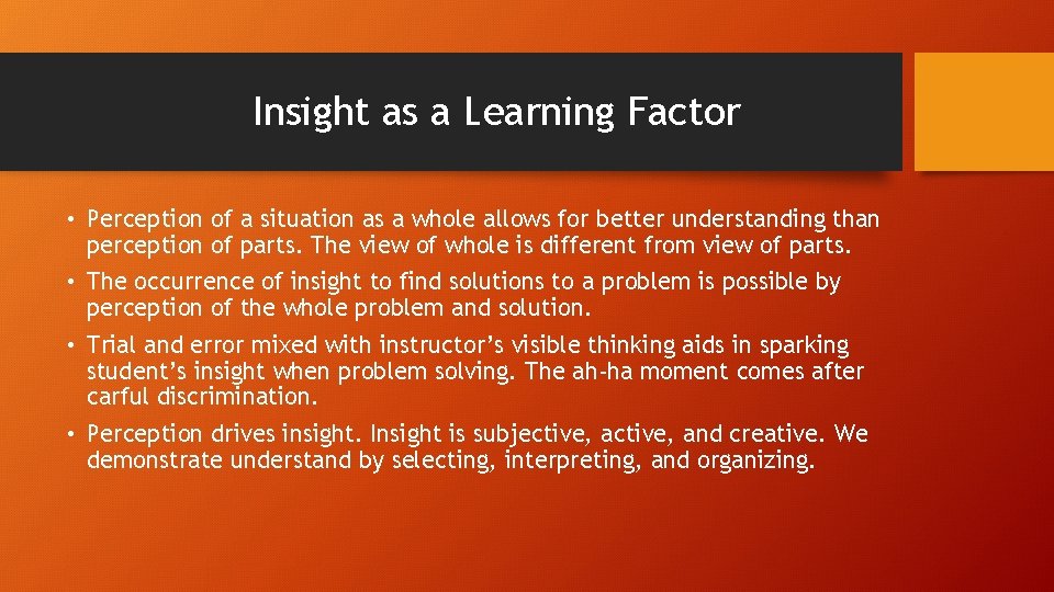 Insight as a Learning Factor • Perception of a situation as a whole allows Insight as a Learning Factor • Perception of a situation as a whole allows