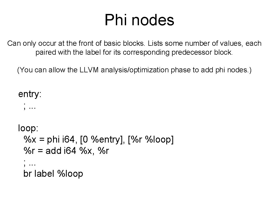Phi nodes Can only occur at the front of basic blocks. Lists some number