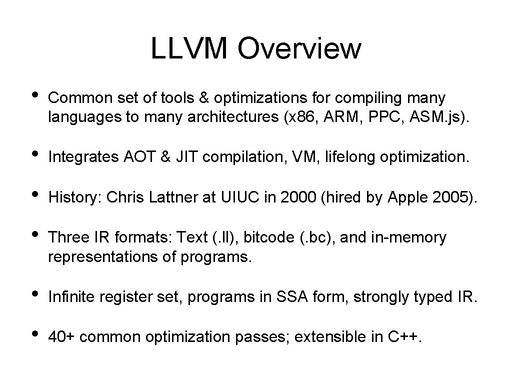 LLVM Overview • Common set of tools & optimizations for compiling many languages to