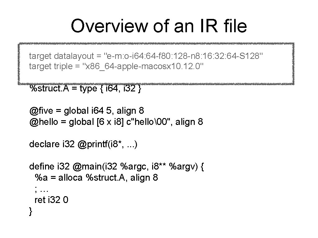 Overview of an IR file target datalayout = "e-m: o-i 64: 64 -f 80: