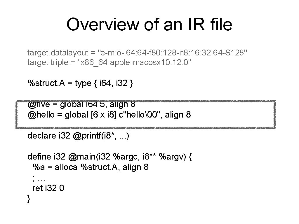 Overview of an IR file target datalayout = "e-m: o-i 64: 64 -f 80: